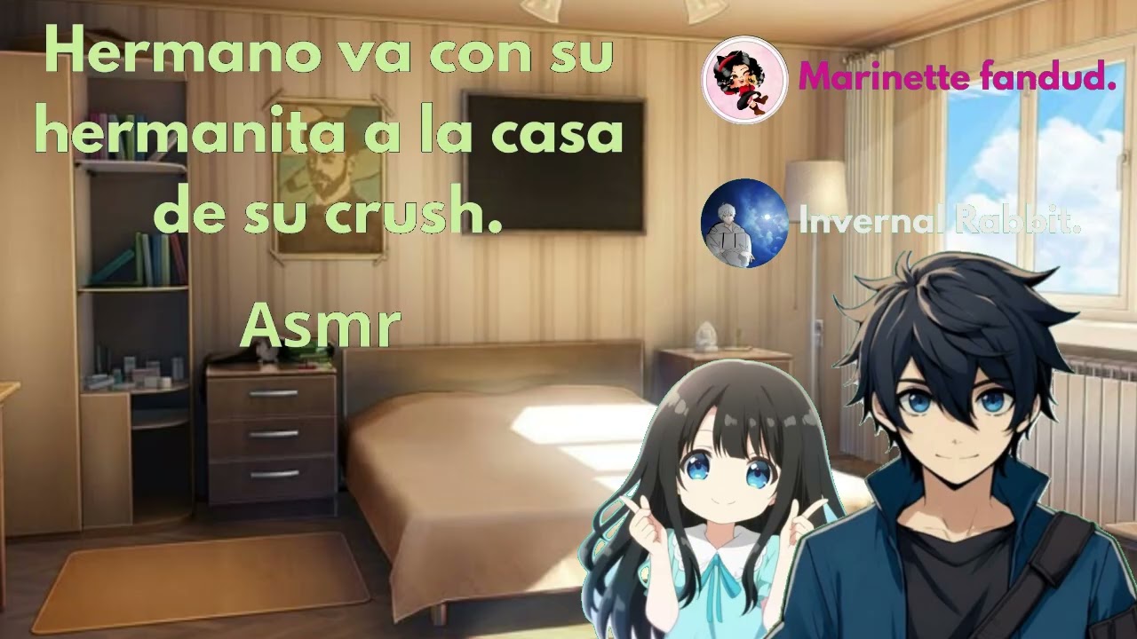 (asmr) (roleplay) Hermano va con su hermanita a la casa de su crush 💖💖.  @marinettefandud5335
