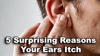 5 Surprising Reasons Your Ears Itch