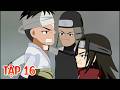 Tập 15 | Uchiha Madara Tái Sinh Thay Đổi Số Phận Nhẫn Giới