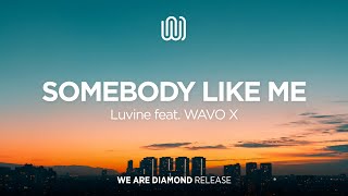 Luvine - Somebody Like Me (feat. WAVO X)