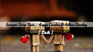 SAMPAI TUTUP USIA - Angga Candra ft Adlani Rambey || KOLABOR | Lirik Lagu Indonesia