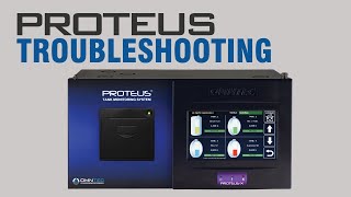 PROTEUS System Troubleshooting & Diagnostics