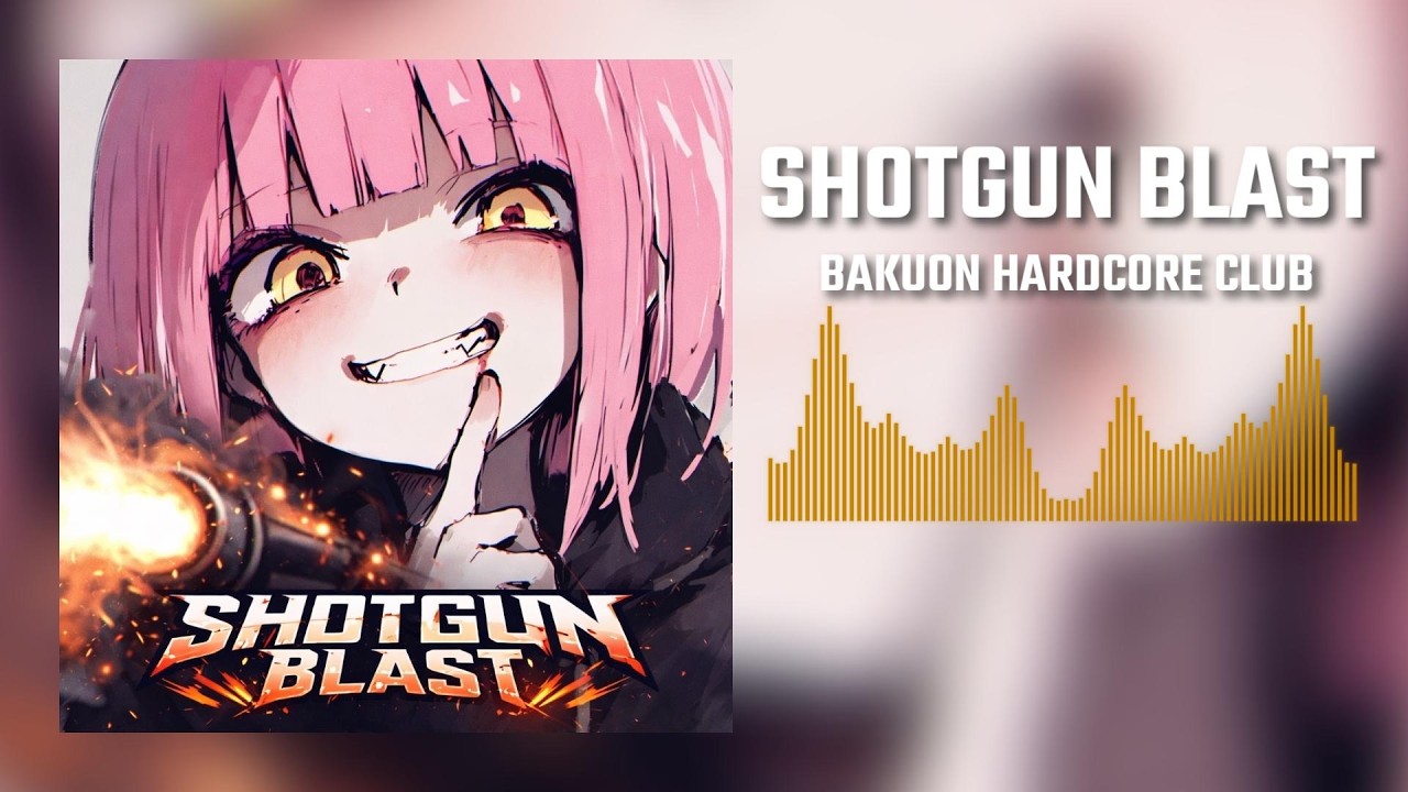 SHOTGUN BLAST feat.重低音ちゃん - 爆音ハードコア部