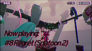#8 Regret (Splatoon 2 Soundtrack)