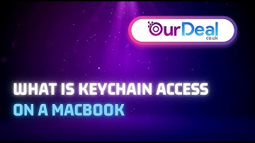 What is Keychain Access on a MacBook - OurDeal.co.uk