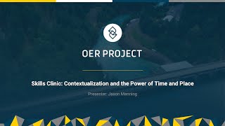 Skills Clinic: Contextualization and the Power of Time and Place | OER Project