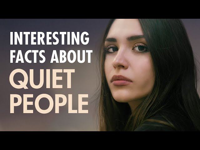 10 Interesting Psychological Facts About Quiet People class=