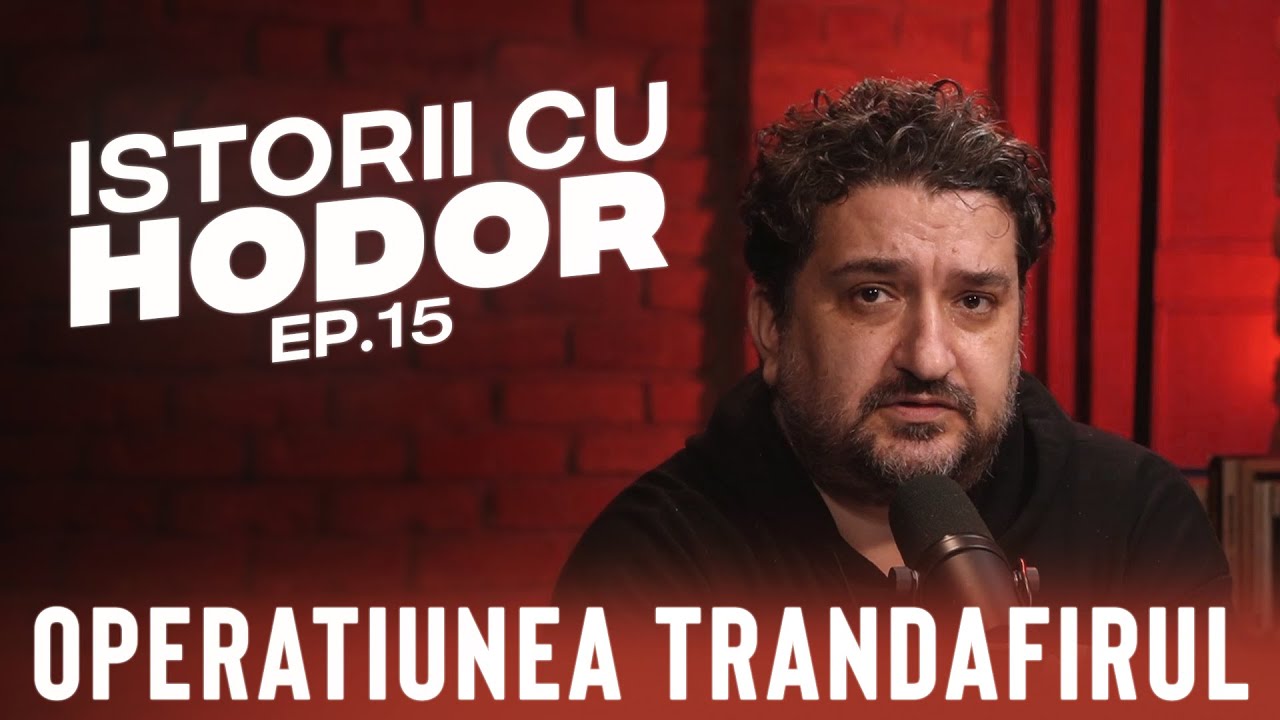 Operatiunea Trandafirul | Istorii cu Hodor EP.15