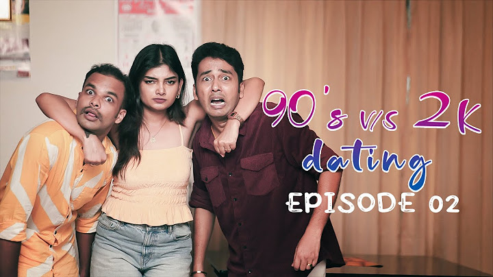 Episode 02 | 90's v/s 2K Dating |  by Kaarthik Shankar #90svs2kdating