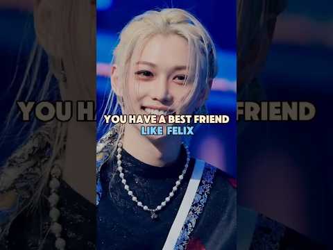 You have a best friend like  Felix
