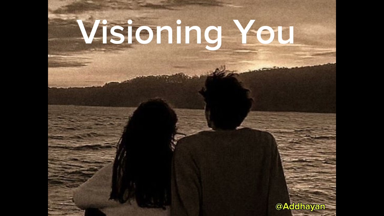 Visioning You | Lyrics by Addhayan | [ Original ]