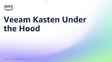 Veeam Kasten Under the Hood | Amazon Web Services