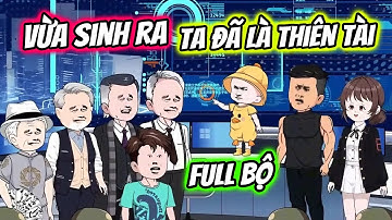(Full Bộ) Vừa Sinh Ra Ta Đã Là Thiên Tài | Thiết Review