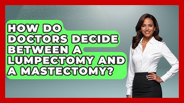 How Do Doctors Decide Between A Lumpectomy And A Mastectomy? - The Operating Table