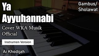 Ya Ayyuhannabi Ai Khodijah (Cover WKA Musik ) Instrumen Version