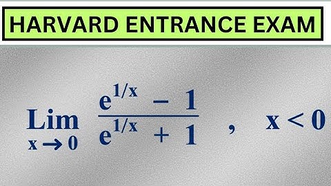 HARVARD ENTRANCE EXAM | Limit of e^(1/x) - 1 / e^(1/x) + 1 as x approaches 0 from the left