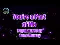 Youre a part of me by anne murray karaoke