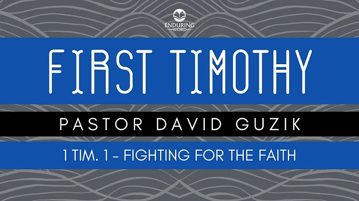 1 Timothy 1 - Fighting for the Faith