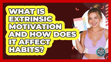 What Is Extrinsic Motivation And How Does It Affect Habits? - Habit Hacks Hub