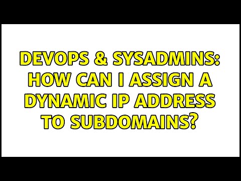 DevOps & SysAdmins: How can I assign a dynamic IP address to subdomains? (2 Solutions!!)