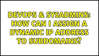 Famous DevOps & SysAdmins: How can I assign a dynamic IP address to subdomains? (2 Solutions!!) Profile