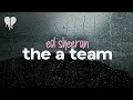 Ed sheeran  the a team lyrics