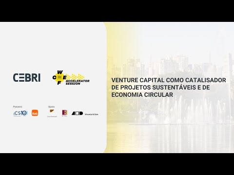 WCEF2025: Venture capital como catalisador de projetos sustentáveis e de economia circular