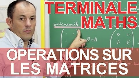 Opérations sur les matrices - Maths terminale - Les Bons Profs