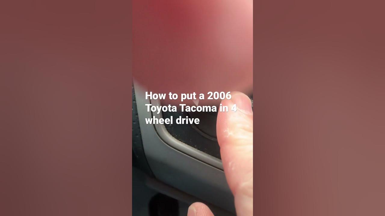 Toyota Tacoma 4 Wheel Drive 2006-How to Put it In 4 Wheel Drive [Tacoma