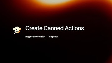 Create Canned Actions | HappyFox University