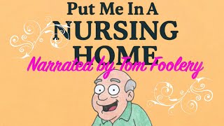 Put Me In A Nursing Home