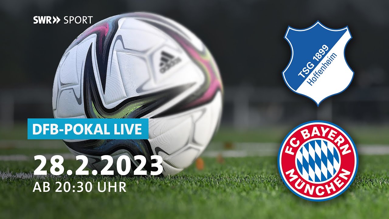 DFB-Pokal TSG Hoffenheim - FC Bayern München (Re-live) SWR Sport