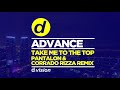 Advance   - Take Me To The Top (Pantalon &amp; Corrado Rizza Remix)