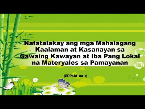 Natatalakay ang mga Mahalagang Kaalaman at Kasanayan sa Gawaing Kawayan  |  (EPP5IA-0a-1)