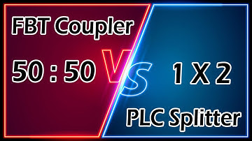 FBT Coupler v/s PLC Splitter | 50 : 50 v/s 1 X 2 | Maximum Optical Power Support ??