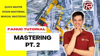 Quick mastering / Vision mastering / FANUC robot mastering part 2