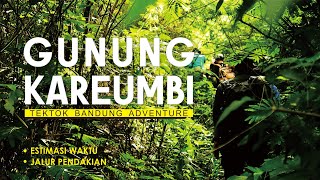 GUNUNG KAREUMBI || MELEWATI PUNGGUNGAN NAGA YANG MENANTANG - GPS TREKKING