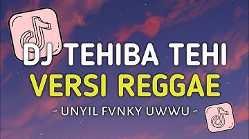 DJ TEHIBA TEHI VERSI REGGAE UNYIL FVNKY SLOW FULL BASS 2024 VIRAL TIKTOK