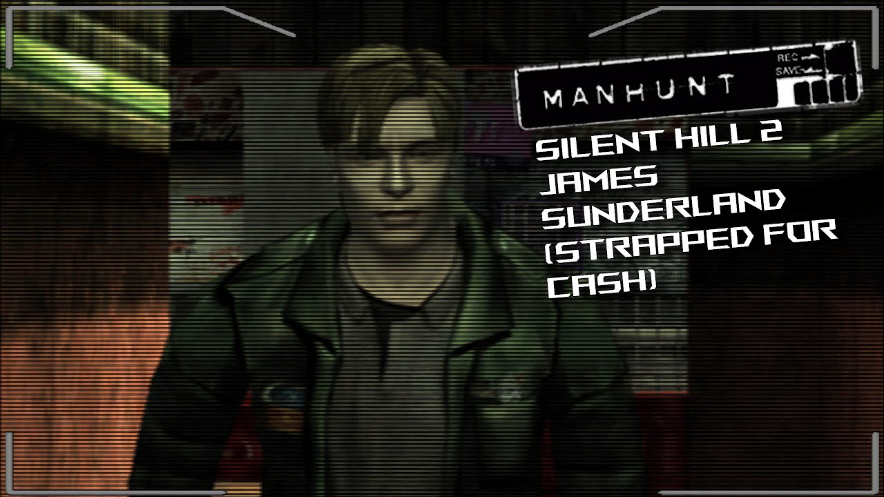 Manhunt MOD - Slient Hill 2 James Sunderland (Strapped for Cash)