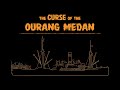 The Curse of the Ourang Medan