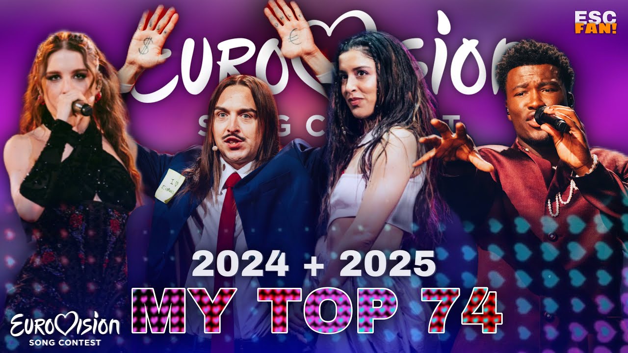 EUROVISION | MY TOP 74! (2024 + 2025)