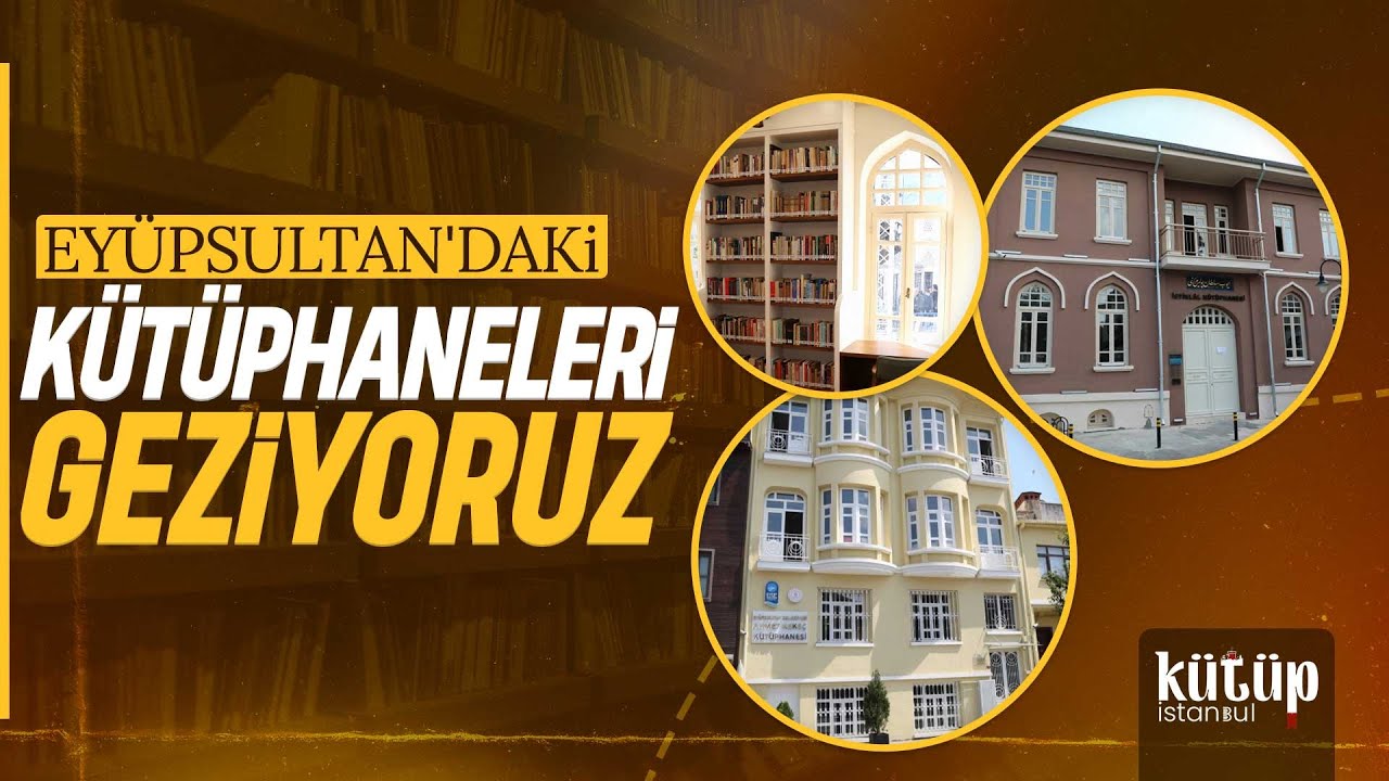 Kütüpİstanbul I Eyüp'teki Kütüphaneleri Geziyoruz!
