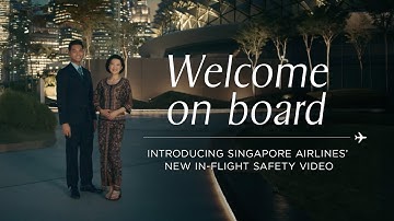 Welcome on board | Introducing Singapore Airlines’ New In-flight Safety Video​