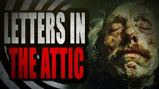 “Letters in the Attic” | Creepypasta Storytime