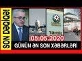 SON DƏQİQƏ! Günün əsas ən son xəbərləri, (05.05.2020) Son xəbərlər bugün, Xəbər Bələdcisi,