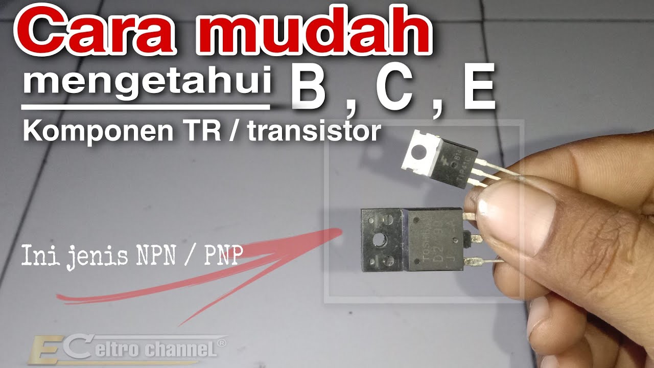 Cara menentukan kaki BCE pada Transistor Cara mengetahui Jenis