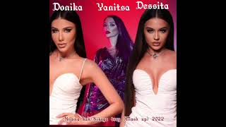 Yanitsa,Donika & Dessita - Nyama Kak/Nikoga Tvoy (Mash Up) 2022 Resimi