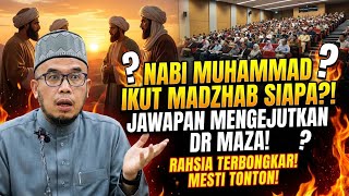 Dr MAZA Jelaskan: Nabi Muhammad SAW Ikut Mazhab Siapa? Ramai Terkejut Dengan Jawapannya!