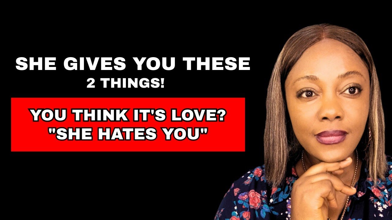 (Men Must Watch): A Woman Who Truly Hates You Will Give You These 2 Things