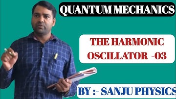 QUANTUM MECHANICS l Harmonic Oscillator 3 l MSc l BSc l NET-JRF l GATE l UPSC l JAM l BTech l JEST